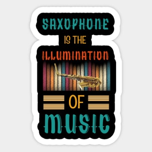 Saxophone is the Illumination of Music Sticker